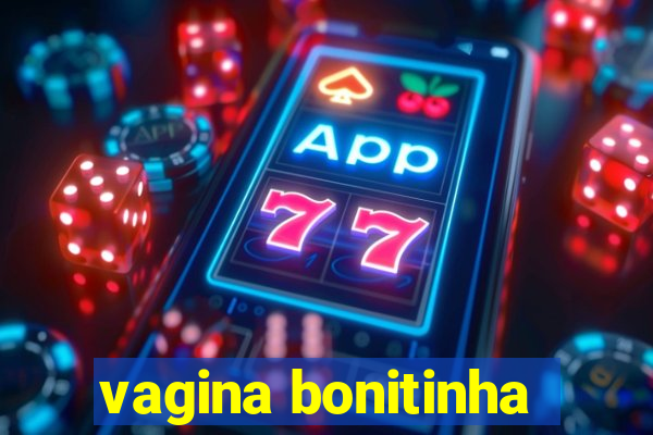 vagina bonitinha